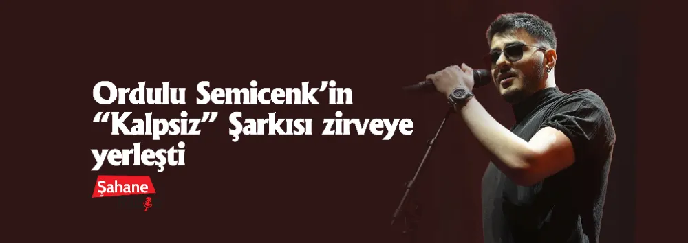 Ordulu Semicenk’in “Kalpsiz” Şarkısı zirveye yerleşti