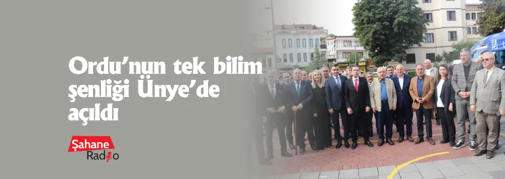 Ordu’nun tek bilim şenliği Ünye’de açıldı