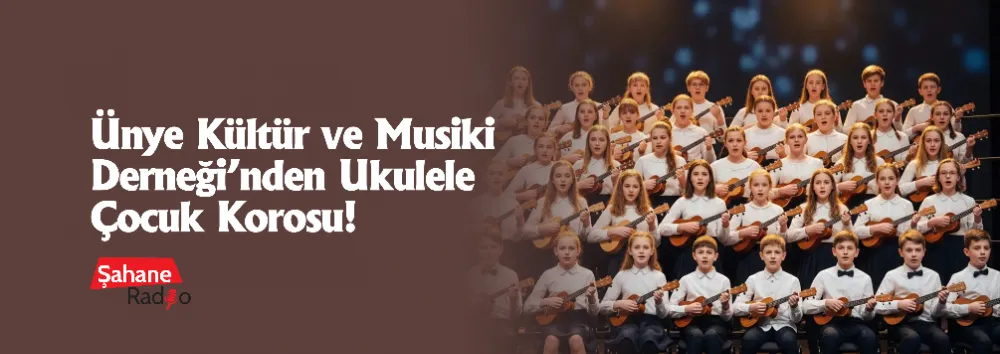 Ünye Kültür ve Musiki Derneği’nden Ukulele Çocuk Korosu!