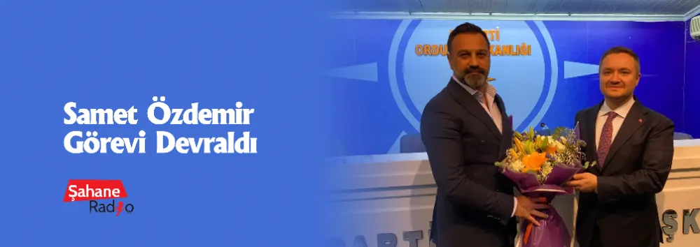 Samet Özdemir görevi devraldı 