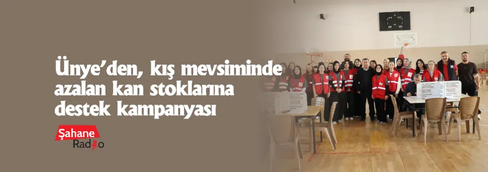 Ünye’den, kış mevsiminde azalan kan stoklarına destek kampanyası