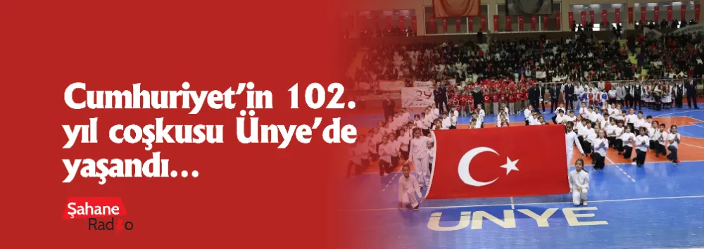 Cumhuriyet’in 102. yıl coşkusu Ünye’de yaşandı…