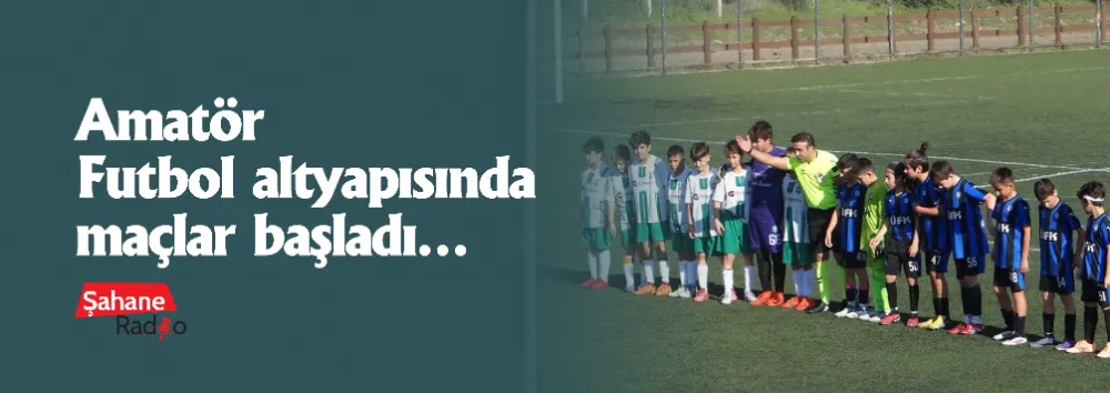 Amatör Futbol altyapısında maçlar başladı…