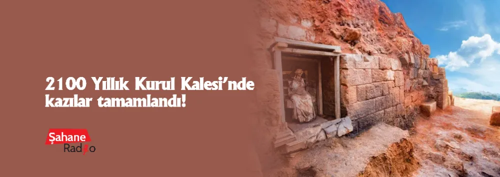 2100 Yıllık Kurul Kalesi’nde kazılar tamamlandı!
