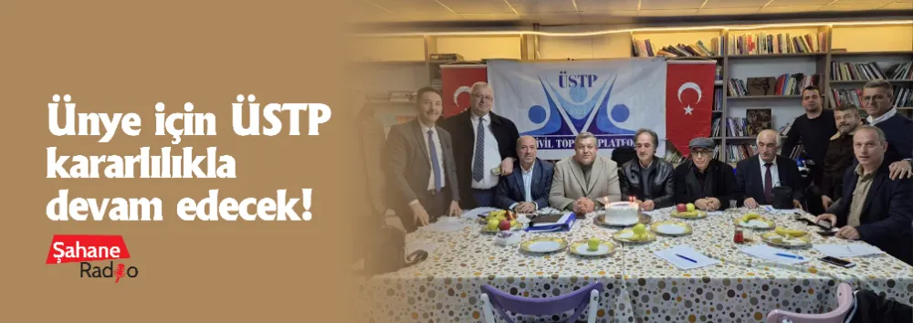 Ünye için ÜSTP kararlılıkla devam edecek!