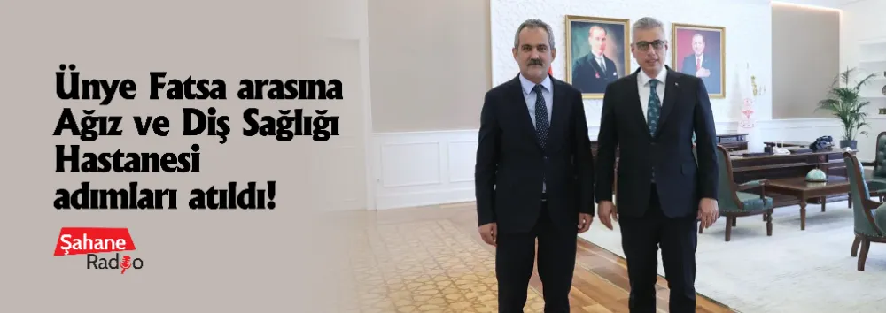 Ünye Fatsa arasına Ağız ve Diş Sağlığı Hastanesi adımları atıldı!