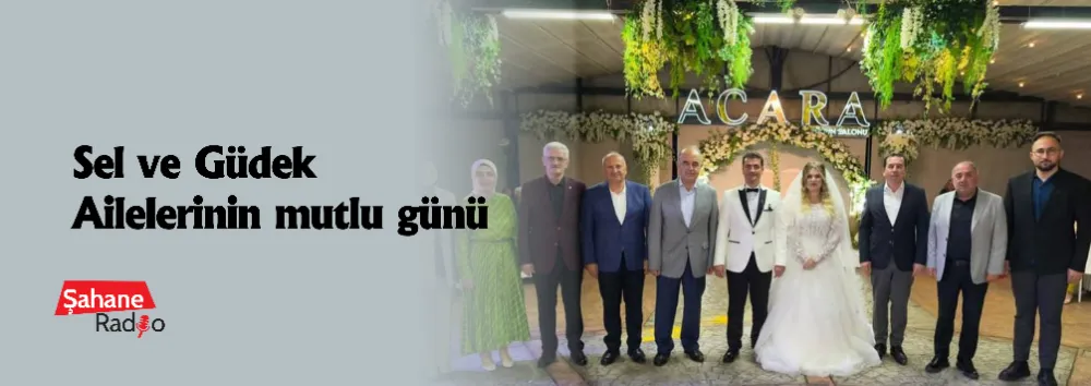 Sel ve Güdek Ailelerinin mutlu günü