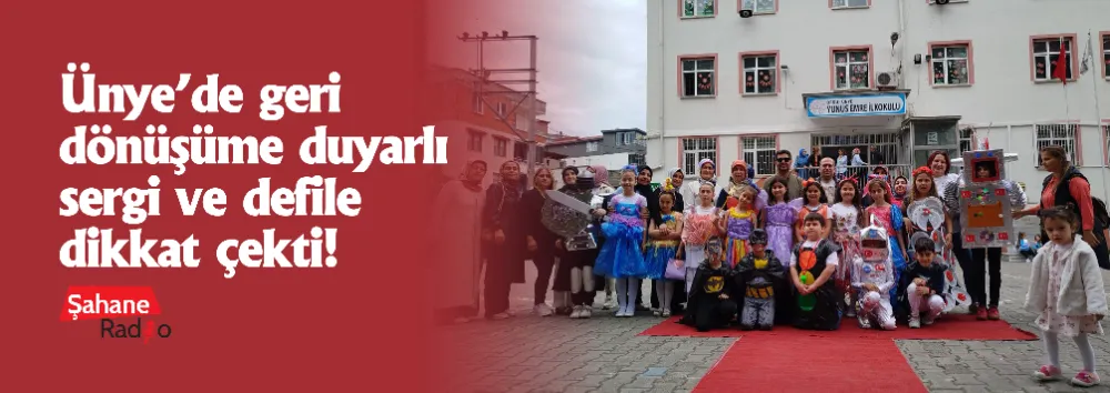 Ünye’de geri dönüşüme duyarlı sergi ve defile dikkat çekti!