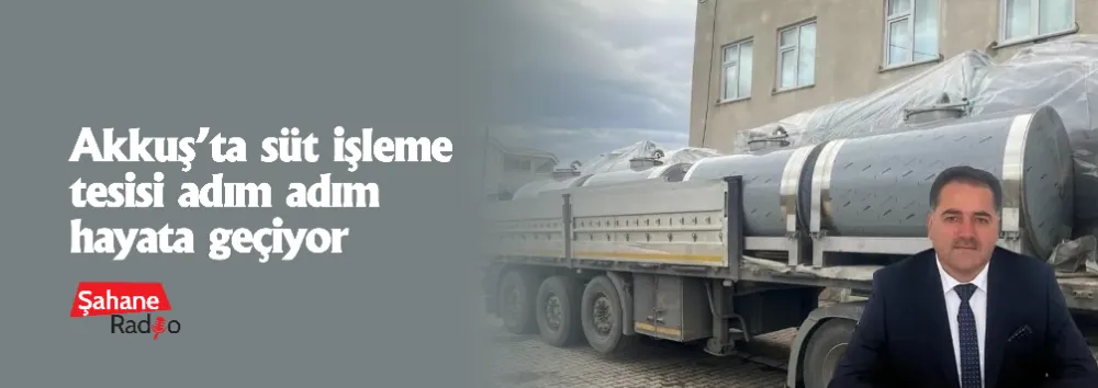Akkuş’ta süt işleme tesisi adım adım hayata geçiyor