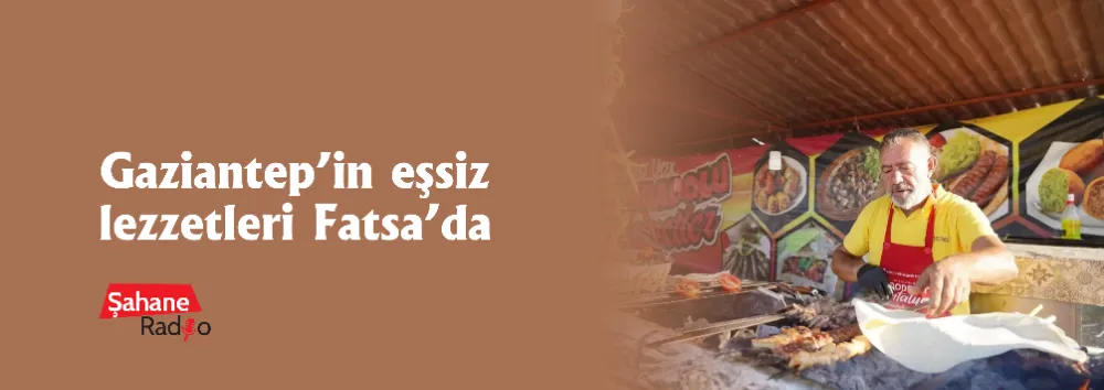 Gaziantep’in eşsiz lezzetleri Fatsa’da