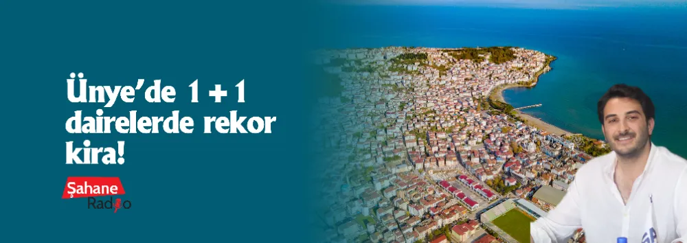 Ünye’de 1+1 dairelerde rekor kira!
