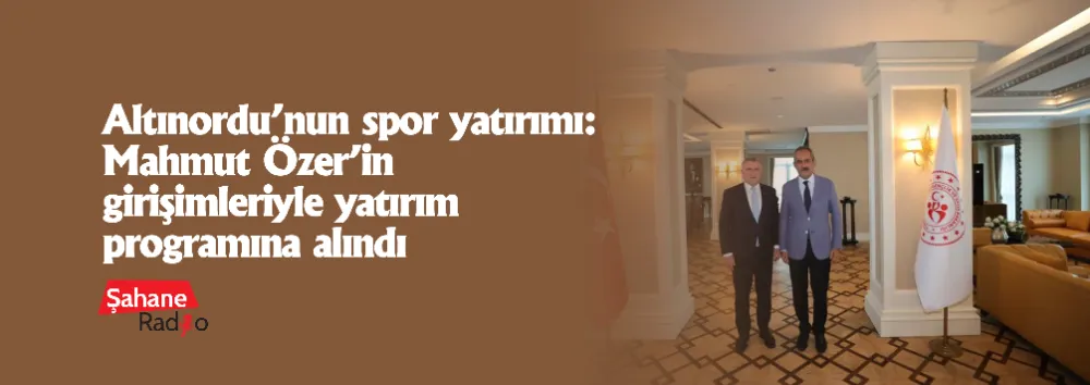 Altınordu’nun spor yatırımı: Mahmut Özer’in girişimleriyle yatırım programına alındı