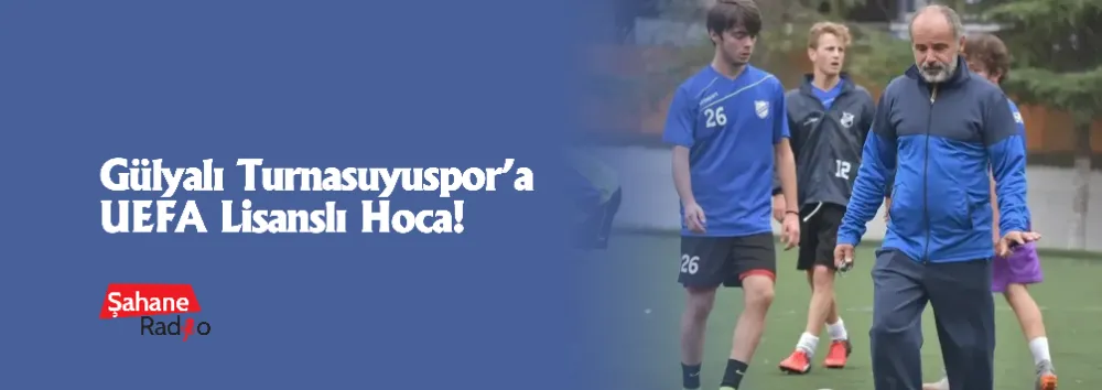 Gülyalı Turnasuyuspor’a UEFA Lisanslı Hoca!