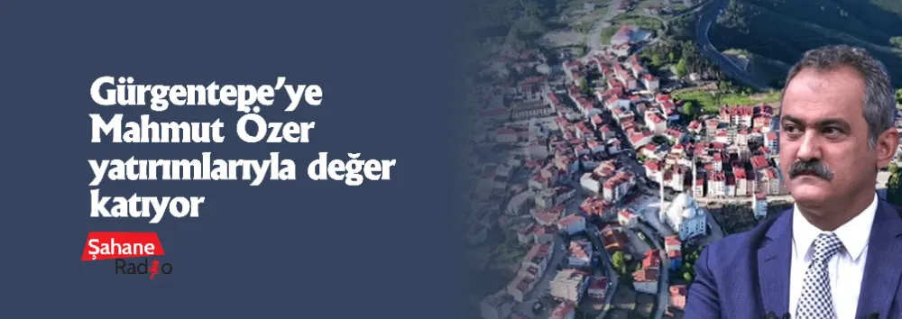 Gürgentepe’ye Mahmut Özer yatırımlarıyla değer katıyor